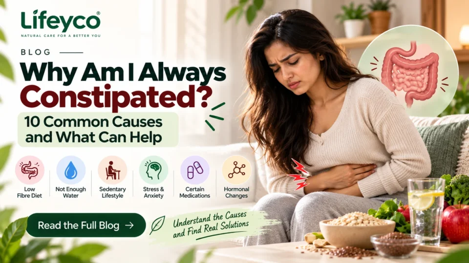 Why Am I Always Constipated? 10 Common Causes and What Can Help
